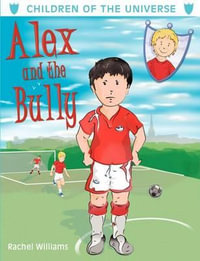 Alex and the Bully - Rachel Williams