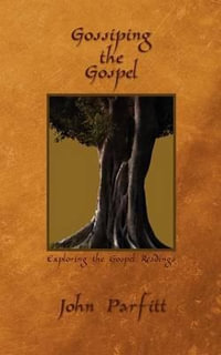 Gossiping the Gospel : Exploring the Gospel Readings - John Parfitt