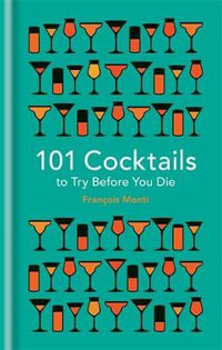 101 Cocktails to Try Before You Die - Fran ois Monti