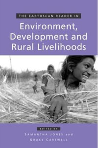 The Earthscan Reader in Environment Development and Rural Livelihoods : Earthscan Reader Series - Samantha Jones