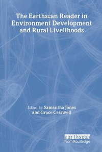 The Earthscan Reader in Environment Development and Rural Livelihoods : Earthscan Reader Series - Samantha Jones