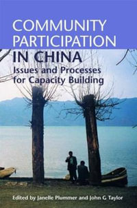 Community Participation in China : Issues and Processes for Capacity Building - Janelle Plummer