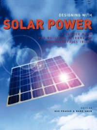 Designing with Solar Power : A Source Book for Building Integrated Photovoltaics (BIPV) - Deo Prasad