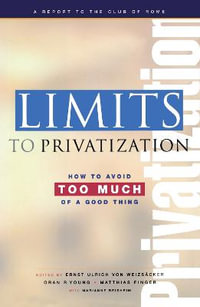 Limits to Privatization : How to Avoid Too Much of a Good Thing - A Report to the Club of Rome - Marianne Beishem