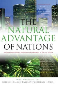 The Natural Advantage of Nations : Business Opportunities, Innovation and Governance in the 21st Century : Business Opportunities, Innovation and Governance in the 21st Century - Michael Harrison Smith