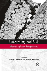 Uncertainty and Risk : Multidisciplinary Perspectives - Gabriele Bammer