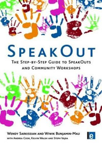 SpeakOut : The Step-by-Step Guide to SpeakOuts and Community Workshops - Wendy Sarkissian