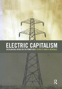 Electric Capitalism : Recolonising Africa on the Power Grid - David A. McDonald