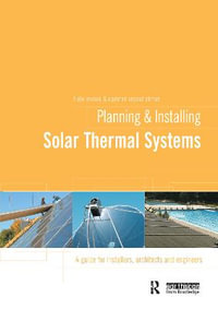 Planning and Installing Solar Thermal Systems : A Guide for Installers, Architects and Engineers - German Solar Energy Society (DGS)