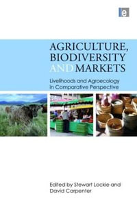 Agriculture, Biodiversity and Markets : Livelihoods and Agroecology in Comparative Perspective - Stewart Lockie