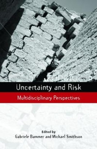 Uncertainty and Risk : Multidisciplinary Perspectives - Gabriele Bammer