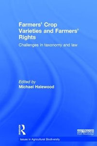 Farmers' Crop Varieties and Farmers' Rights : Challenges in Taxonomy and Law - Michael Halewood