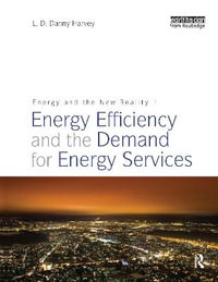 Energy and the New Reality 1 : Energy Efficiency and the Demand for Energy Services - L. D. Danny Harvey