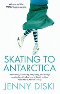 Skating To Antarctica - Jenny Diski