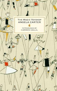 The Magic Toyshop : Virago Modern Classics - Angela Carter