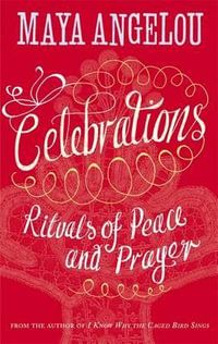 Celebrations : Rituals of Peace and Prayer - Maya Angelou