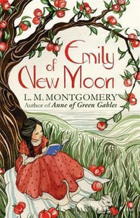 Emily of New Moon : A Virago Modern Classic - L. M. Montgomery