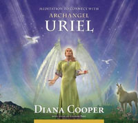 Meditation to Connect with Archangel Uriel : Angel & Archangel Meditations - Diana Cooper