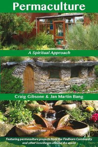 Permaculture : A Spiritual Approach - Craig Gibsone