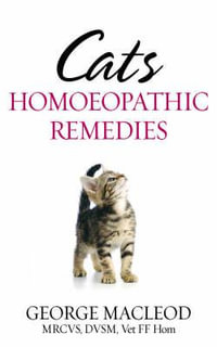 Cats : Homoeopathic Remedies - George Macleod