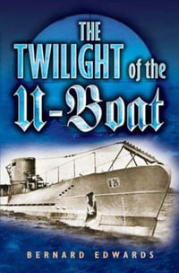 Twilight of the U-boat, The - EDWARDS BERNARD