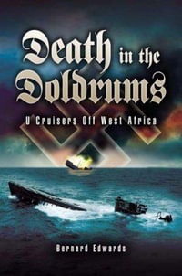 Death in the Doldrums : U Cruisers Off West Africa - EDWARDS BERNARD