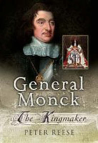 General Monck : for King & Cromwell - REESE PETER