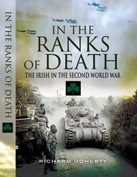 In the Ranks of Death : the Irish in the Second World War - Richard Doherty