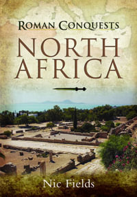 Roman Conquests : North Africa - Nic Fields