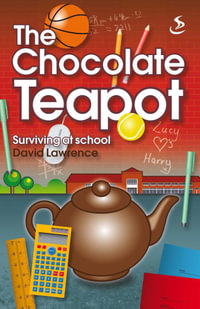 The Chocolate Teapot : Surviving at school - David Lawrence