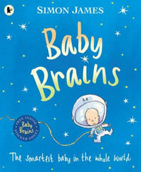 Baby Brains : The Smartest Baby in the Whole World - Simon James