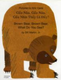 Brown Bear, Brown Bear, What Do You See? In Vietnamese and English - Bill Martin