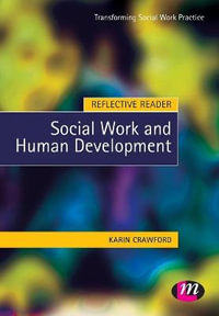 Reflective Reader : Social Work and Human Development : Transforming Social Work Practice Series - Karin Crawford