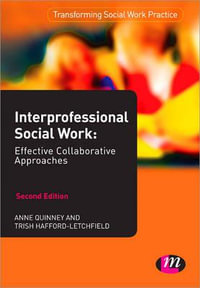 Interprofessional Social Work : Effective Collaborative Approaches : Transforming Social Work Practice Series - Anne Quinney