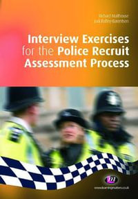 Interview Exercises for the Police Recruit Assessment Process : Practical Policing Skills Series - Richard Malthouse