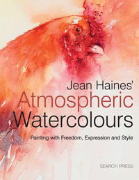 Jean Haines' Atmospheric Watercolours : Painting with Freedom, Expression and Style - Jean Haines