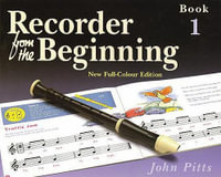 Recorder from the Beginning : Pupil'S Book 1 - John Pitts