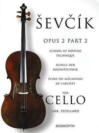 School of Bowing Technique for Cello Opus 2 Part 2 : Schule Der Bogentechnik - ECole Du meCanisme De L'Archet - Otakar Sevcik