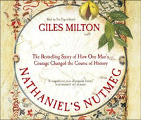 Nathaniel's Nutmeg : How One Man's Courage Changed the Course of History - Giles Milton