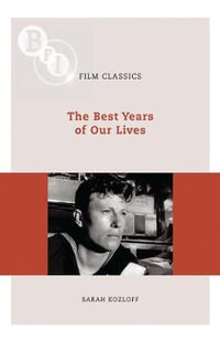 The Best Years of Our Lives : The BFI Film Classics - Sarah Kozloff