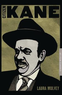 Citizen Kane : The BFI Film Classics - Laura Mulvey