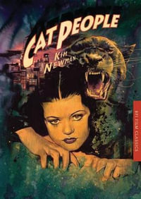 Cat People : Bfi Film Classics - Kim Newman