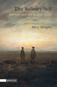 The Solitary Self : Darwin and the Selfish Gene - Mary Midgley