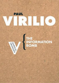 The Information Bomb : Radical Thinkers - Paul Virilio