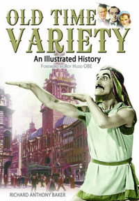 Old Time Variety : an Illustrated History - BAKER RICHARD