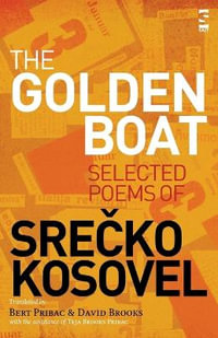 The Golden Boat : Selected Poems of Srecko Kosovel - Srecko Kosovel