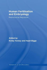 Human Fertilisation and Embryology : Reproducing Regulation - Kirsty Horsey