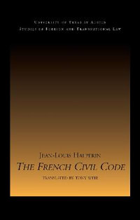 The French Civil Code : UT Austin Studies in Foreign and Transnational Law - Jean-Louis Halperin