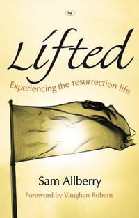 Lifted : Experiencing the Resurrection Life - Sam Allberry