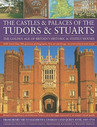 Castles and Palaces of the Tudors and Stuarts - Charles Phillips